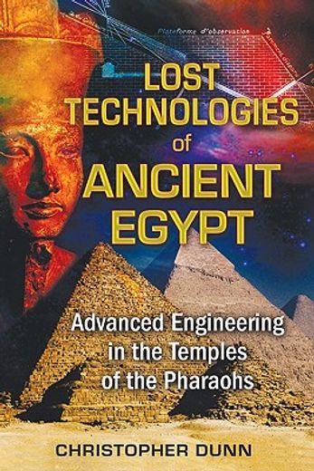lost technologies of ancient egypt,advanced engineering in the temples of the pharaohs