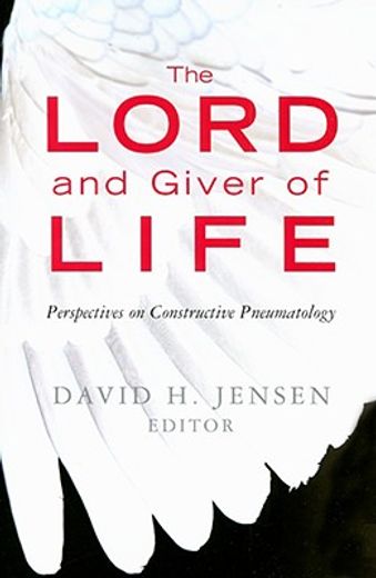the lord and giver of life,perspectives on constructive pneumatology