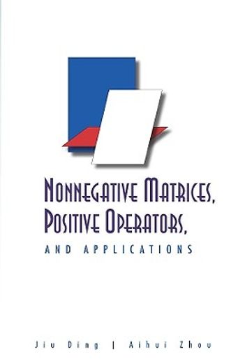 nonnegative matrices, positive operators, and applications