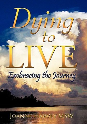 dying to live,embracing the journey