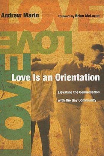 love is an orientation,elevating the conversation with the gay community (en Inglés)