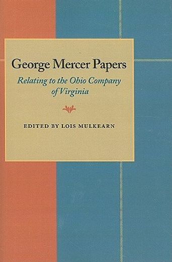 george mercer papers,relating to the ohio company of virginia