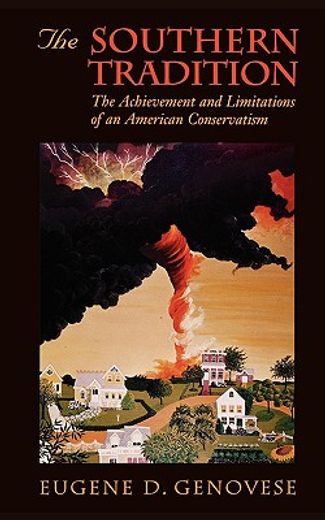 the southern tradition,the achievement and limitations of an american conservatism (en Inglés)