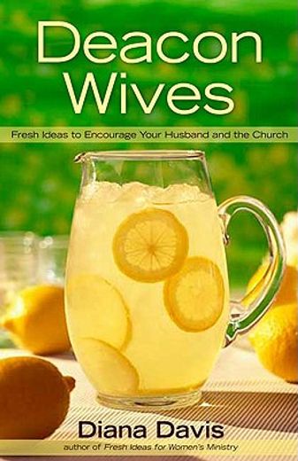 deacon wives,fresh ideas to encourage your husband and the church