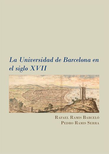 La Universidad de Barcelona en el Siglo Xvii (in Spanish)