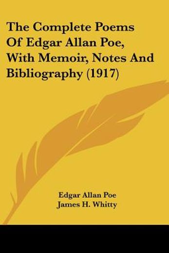 the complete poems of edgar allan poe:,with memoir, notes and bibliography