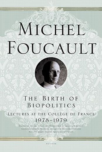 Birth of Biopolitics: Lectures at the College de France, 1978-1979: 5 (in English)