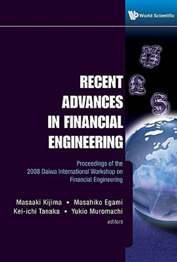 recent advances in financial engineering,proceedings of the 2008 daiwa international workshop on financial engineering, otemachi sankei plaza