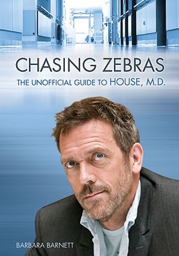 chasing zebras,the unofficial guide to house, m.d.