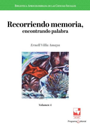 Recorriendo Memoria, Encontrando Palabra / Ernell Villa Amaya.