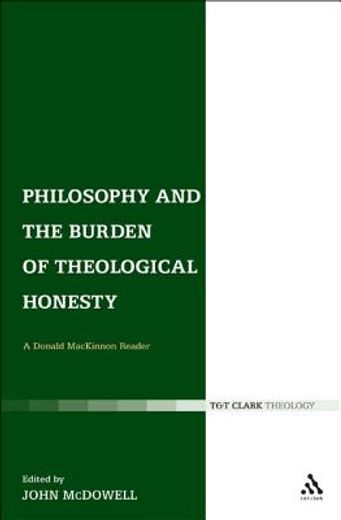 Philosophy and the Burden of Theological Honesty: A Donald MacKinnon Reader (en Inglés)