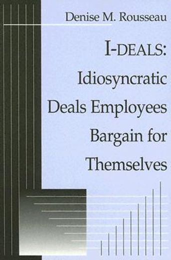 i-deals,idiosyncratic deals employees bargain for themselves