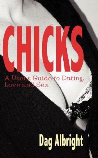 chicks,a user´s guide to dating, love and sex
