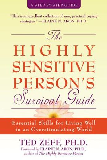 the highly sensitive person´s survival guide,essential skills for living well in an overstimulating world