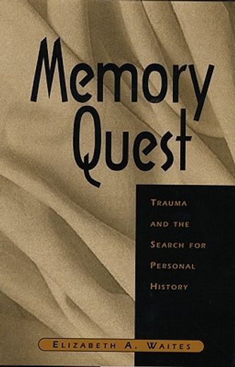 memory quest,trauma and the search for personal history