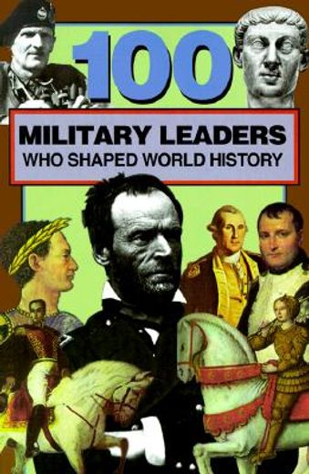 100 military leaders who shaped world history