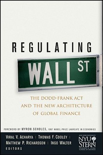 regulating wall street,the dodd-frank act and the new architecture of global finance