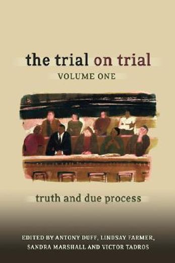 the trial on trial,truth and due process