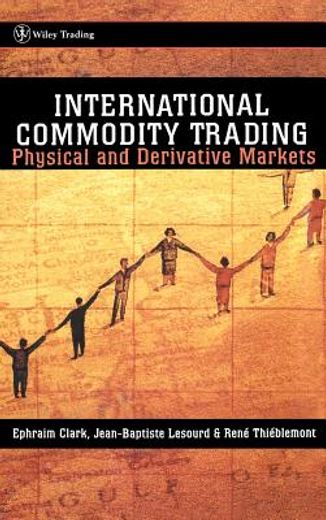 international commodity trading,physical and derivative markets