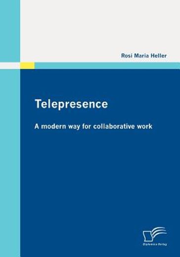 telepresence,a modern way for collaborative work