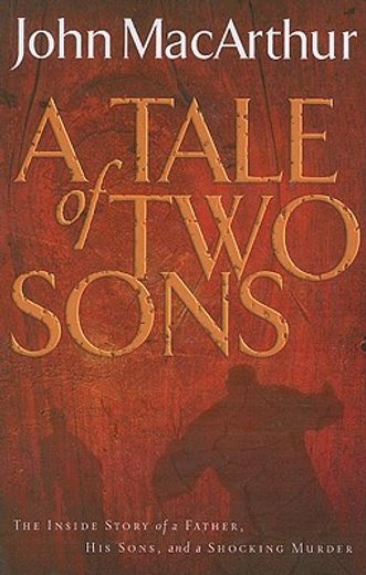 a tale of two sons,the inside story of a father, his sons, and a shocking murder