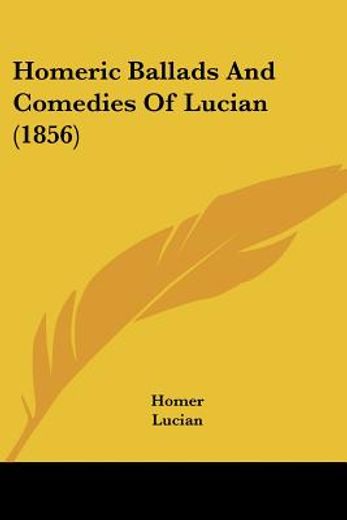 homeric ballads and comedies of lucian (