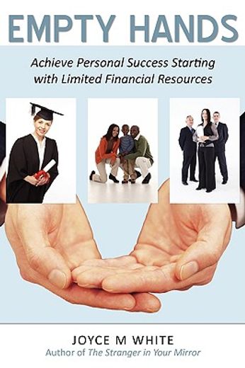 empty hands: achieve personal success starting with limited financial resources