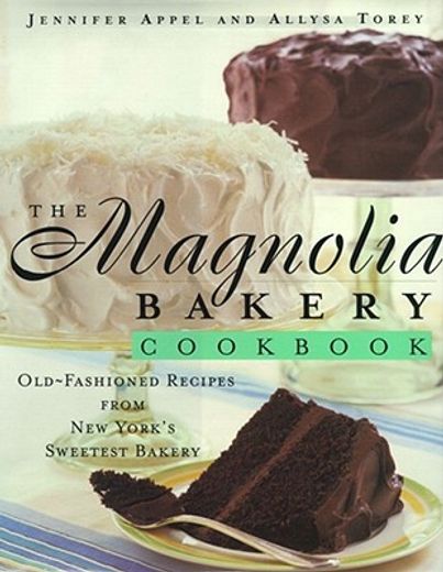 the magnolia bakery cookbook,old-fashioned recipes from new york´s sweetest bakery (en Inglés)