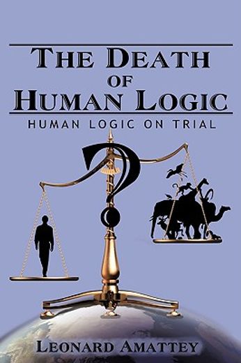 the death of human logic,human logic on trial