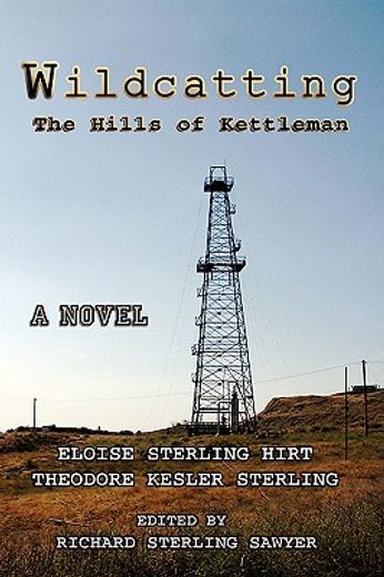 wildcatting: the hills of kettleman (en Inglés)