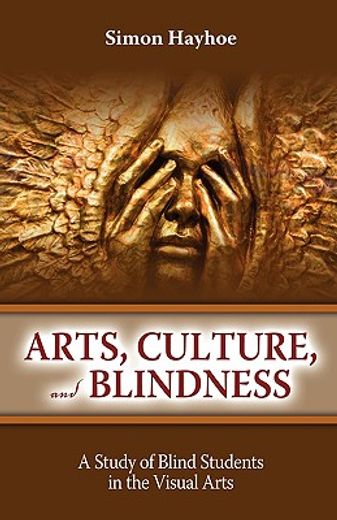 arts, culture, and blindness: a study of blind students in the visual arts