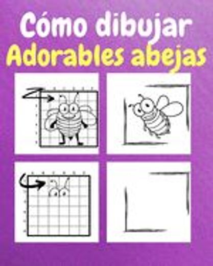Cómo Dibujar Adorables Abejas: Un Libro de Actividades y Dibujos Paso a Paso Para Niños (in Spanish)