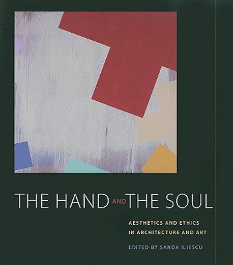 hands and the soul,aesthetics and ethics in architecture and art