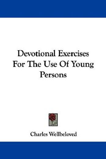 devotional exercises for the use of youn