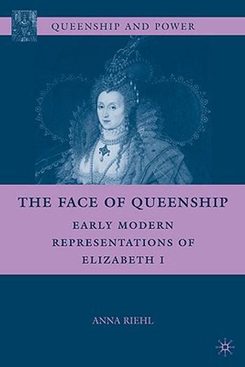 the face of queenship,early modern representations of elizabeth i