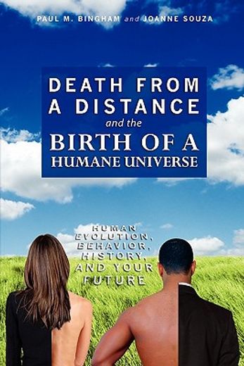 death from a distance and the birth of a humane universe (en Inglés)