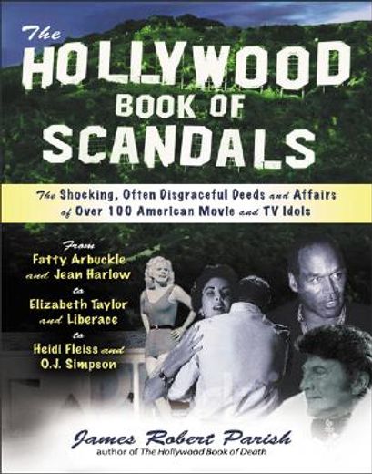 the hollywood book of scandals,the shocking, often disgraceful deeds and affairs of over 100 america movie and tv idols (en Inglés)