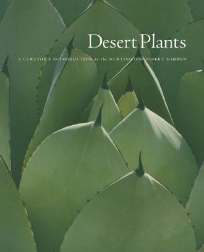 desert plants,a curator´s introduction to the huntington desert garden