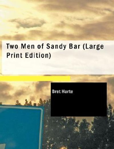 two men of sandy bar (large print edition)