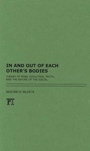 in and out of each others bodies,theory of mind, evolution, truth, and the nature of the social