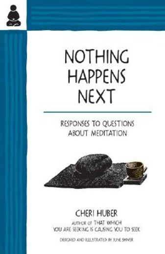 nothing happens next,responses to questions about meditation