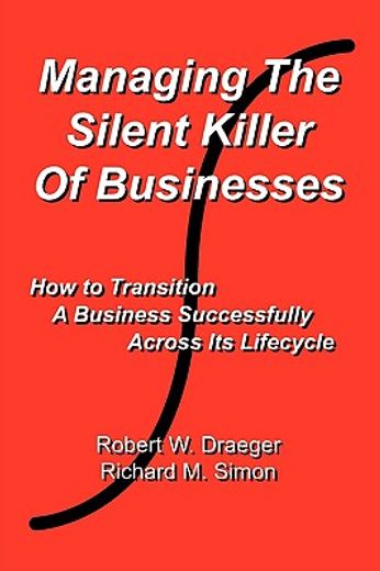 managing the silent killer of businesses: how to transition a business successfully across its lifec