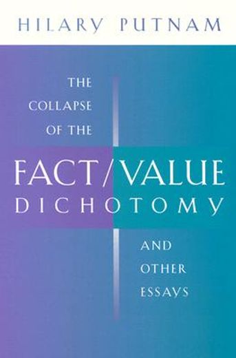 the collapse of the fact/value dichotomy,and other essays
