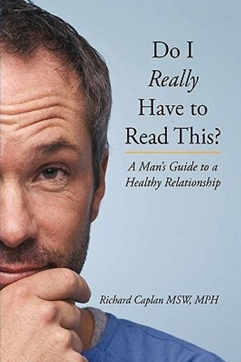 do i really have to read this?,a man´s guide to a healthy relationship