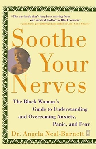 soothe your nerves,the black woman´s guide to understanding and overcoming anxiety, panic and fear
