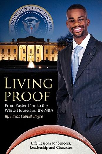 living proof: from foster care to the white house and the nba (en Inglés)