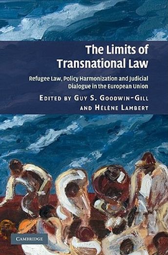 the limits of transnational law,refugee law, policy harmonization and judicial dialogue in the european union