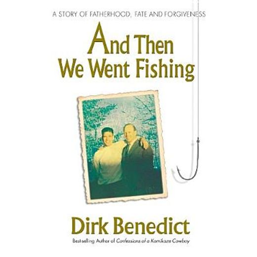 And Then We Went Fishing: A Story of Fatherhood, Fate and Forgiveness (Paperback) (en Inglés)