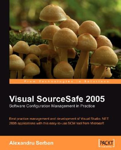 visual sourcesafe 2005 software configuration management in practice,best practice management and development of visual studio .net 2005 applications with this easy-to-u
