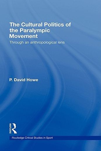 the cultural politics of the paralympic movement,throught an anthropological lens